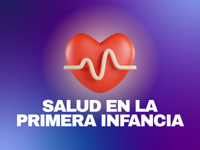 Salud en la primera infancia (virtual)